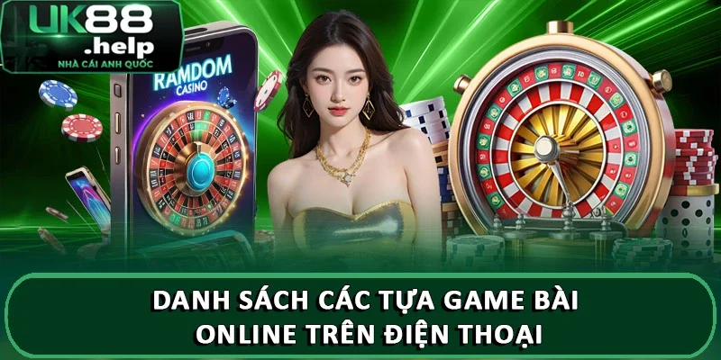 Danh sách các tựa game bài online trên điện thoại