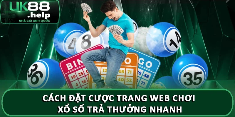 Trang web chơi xổ số trả thưởng nhanh uy tín UK88 4 Cách đặt cược trang web chơi xổ số trả thưởng nhanh