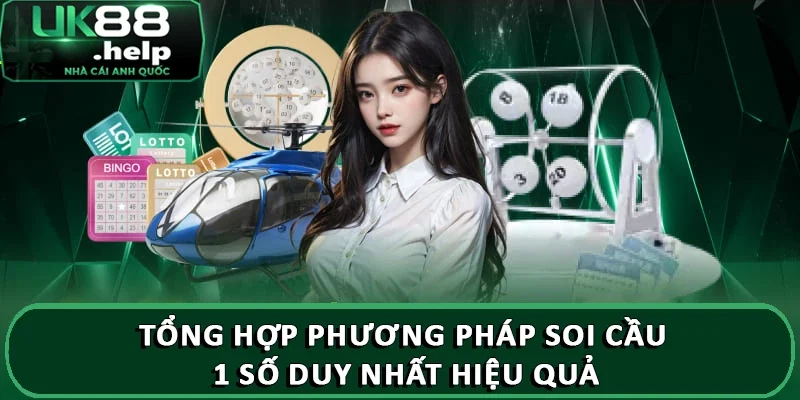 Hướng dẫn soi cầu một số duy nhất UK88 dễ trúng thưởng 3 Tổng hợp phương pháp soi cầu 1 số duy nhất hiệu quả