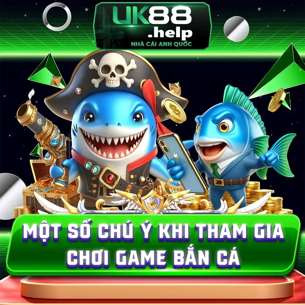 Một số chú ý khi tham gia chơi game bắn cá