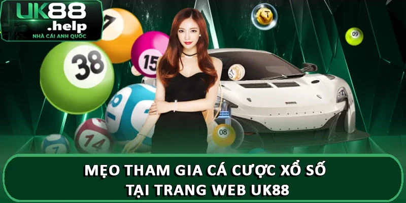 Trang web chơi xổ số trả thưởng nhanh uy tín UK88 5 Mẹo tham gia cá cược xổ số tại trang web UK88