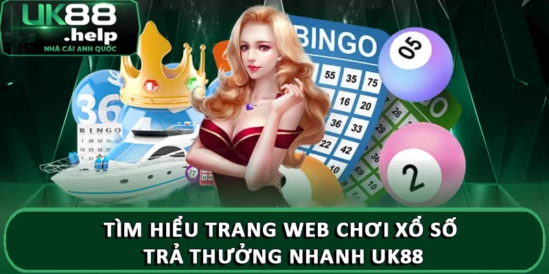 Trang web chơi xổ số trả thưởng nhanh uy tín UK88 1 Tìm hiểu Trang web chơi xổ số trả thưởng nhanh UK88