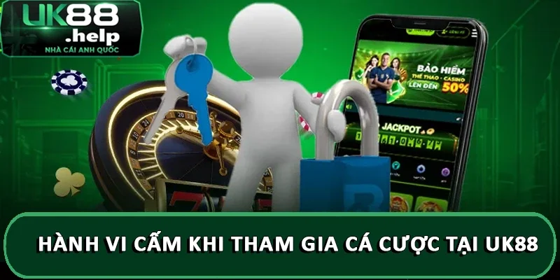 Hành vi cấm khi tham gia cá cược tại UK88