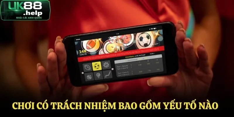 Chơi Có Trách Nhiệm - Giải Trí Lâu Dài Cùng Với Nhà Cái UK88 3 Cá cược có trách nhiệm gồm những yếu tố nào?