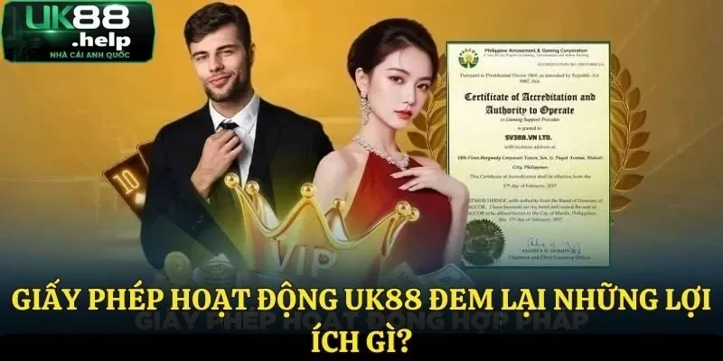 Những lợi ích mà giấy phép hoạt động UK88 đem lại