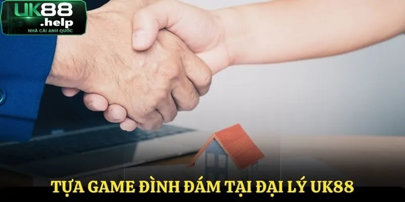 Đại Lý UK88 - Cơ Hội Việc Làm Hấp Dẫn Cùng Sân Chơi 3 Tựa game đình đám tại nền tảng UK88